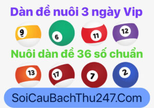 nuôi dàn đề 36 số khung 3 ngày chuẩn