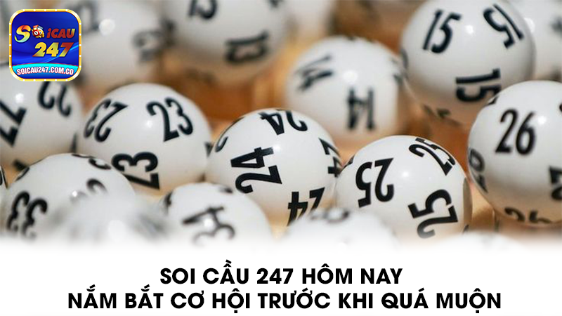 Soi cầu 247 – Chìa khóa thành công cho người chơi lô đề hiện đại